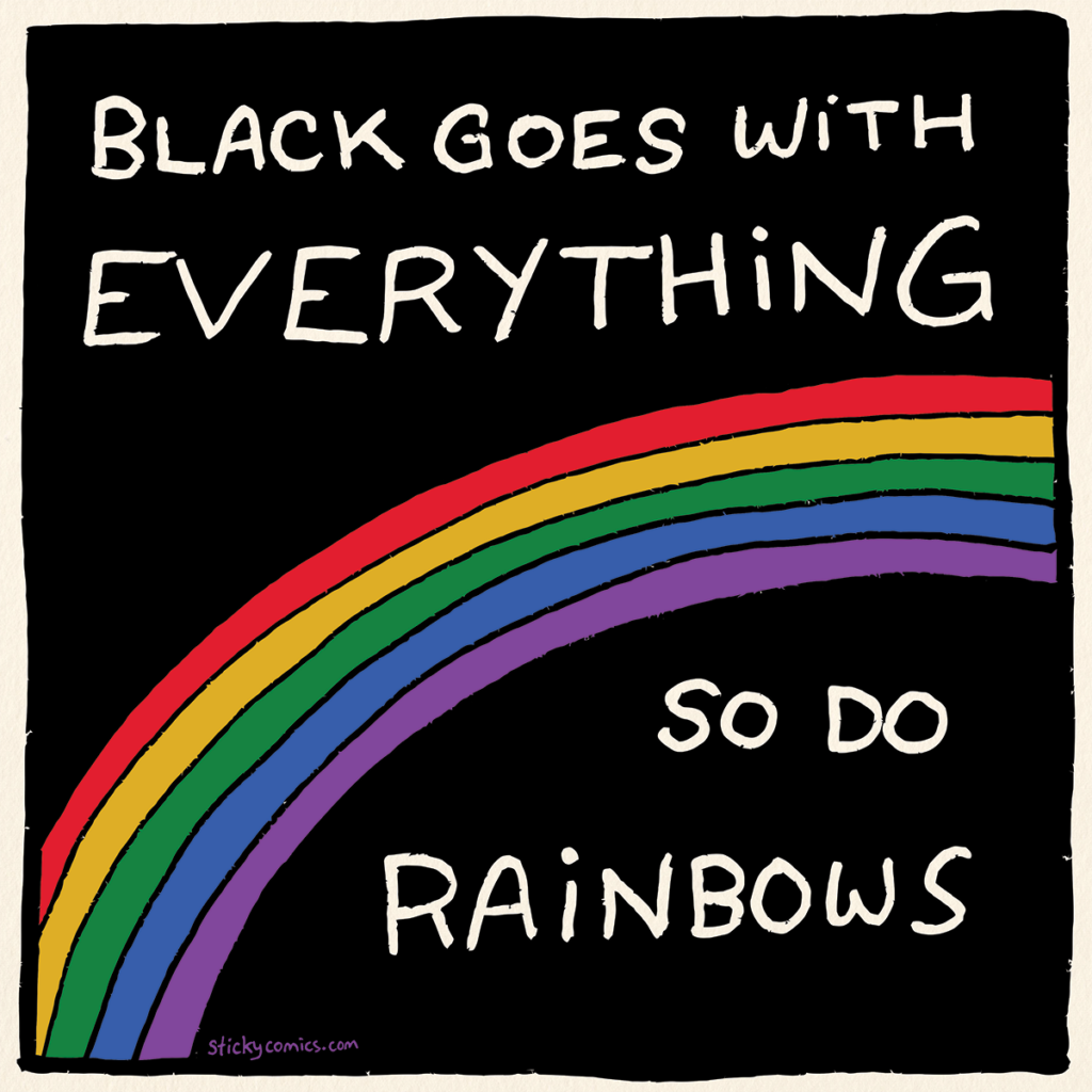 Black Goes With Everything. So Do Rainbows!