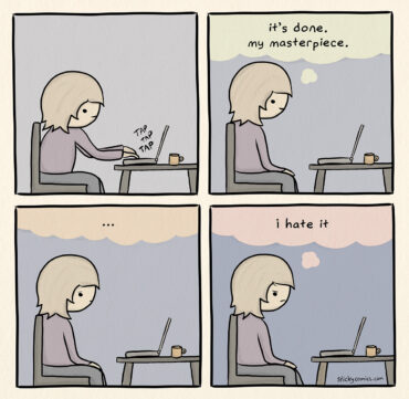 Panel 1: Woman sitting at laptop typing. Panel 2: Woman thinks, "It's done. My masterpiece." Panel 3: Woman thinks quietly. Panel 4: Woman thinks, "I hate it."