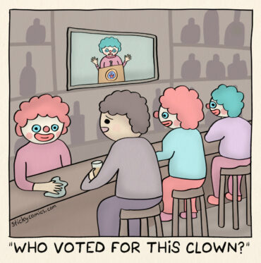 Man is sitting at bar watching a clown politician giving a speech on TV. He says, "Who voted for this clown?" The bartender and everyone at the bar is a clown.